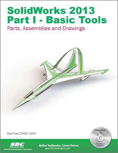 9781585037681: SolidWorks 2013: Basic Tools : Introductory Level Tutorials: Parts, Assemblies and Drawings