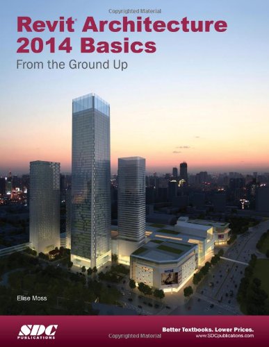 Imagen de archivo de Revit Architecture 2014 Basics: From the Ground Up a la venta por ThriftBooks-Dallas