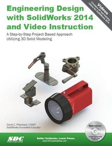 9781585038480: Engineering Design With Solidworks 2014 With Video Instruction: A Step-by-Step Project Based Approach Utilizing 3D Solid Modeling