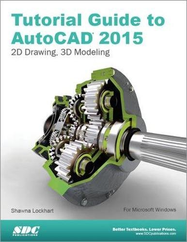 Stock image for Tutorial Guide to AutoCAD 2015: 2D Drawing, 3D Modeling for sale by BookHolders