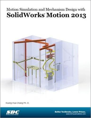 Imagen de archivo de Motion Simulation and Mechanism Design with SolidWorks Motion 2013 a la venta por ThriftBooks-Atlanta