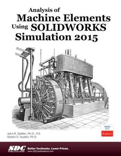 Imagen de archivo de Analysis of Machine Elements Using SOLIDWORKS Simulation 2015 a la venta por HPB-Red