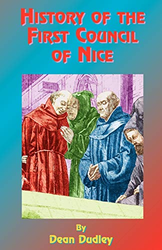 Imagen de archivo de History of the First Council of Nice: A World's Christian Convention, A.D. 325: With a Life of Constantine. a la venta por ThriftBooks-Dallas