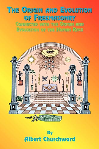 Imagen de archivo de The Origin and Evolution of Freemasonry: Connected with the Origin and Evolution of the Human Race a la venta por GF Books, Inc.