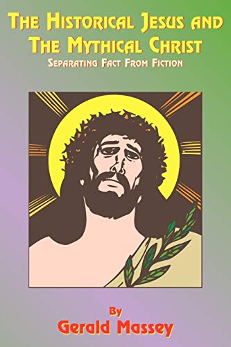 9781585090730: The Historical Jesus and the Mythical Christ: Natural Genesis and Typology of Equinoctial Christolatry