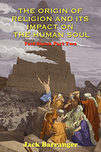 The Origin of Religion and Its Impact on the Human Soul (9781585091133) by Barranger, Jack
