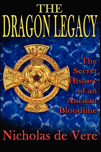 Beispielbild fr The Dragon Legacy: The Secret History of an Ancient Bloodline zum Verkauf von Lakeside Books