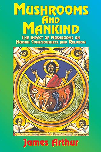 Imagen de archivo de Mushrooms and Mankind: The Impact of Mushrooms on Human Consciousness and Religion a la venta por Chiron Media