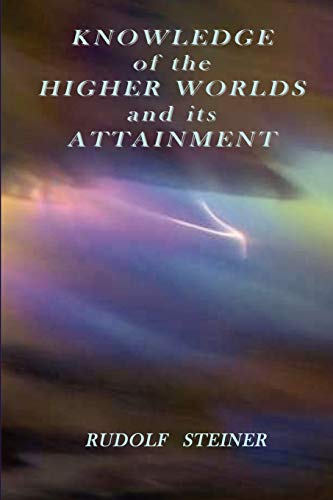Stock image for Knowledge of the Higher Worlds and its Attainment for sale by Chiron Media