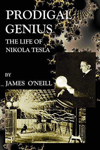 PRODIGAL GENIUS: The Life Of Nikola Tesla