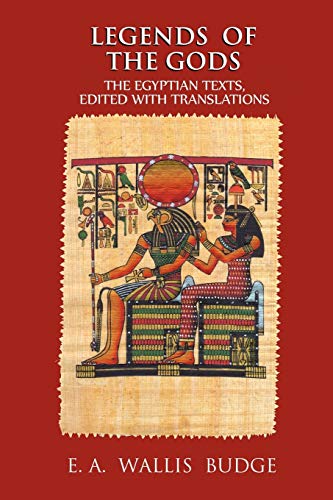 Beispielbild fr Legends of the Gods: The Egyptian Texts, Edited with Translations zum Verkauf von Books From California