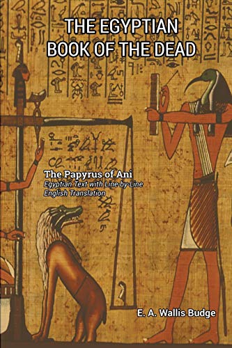 Egyptian Book of the Dead: The Papyrus of Ani - Budge, E. A. Wallis