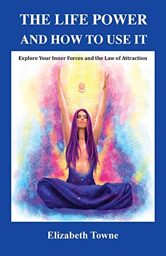 9781585093892: The Life Power and How to Use It: Explore Your Inner Forces and the Law of Attraction