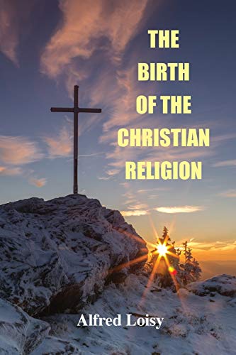 Beispielbild fr The Birth of the Christian Religion zum Verkauf von Books From California