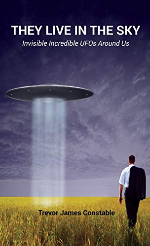 Stock image for They Live in the Sky: Invisible Incredible UFOs Around Us for sale by Lakeside Books
