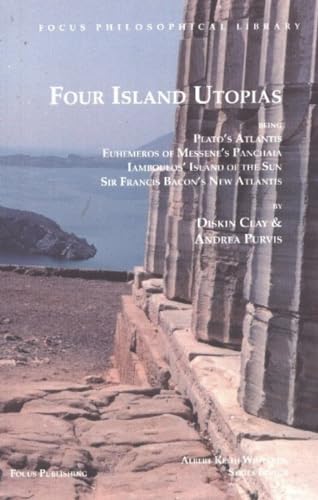 Stock image for Four Island Utopias: Being Plato's Atlantis, Euhemeros of Messene's Panchaia, Iamboulos' Island of the Sun, and Sir Francis Bacon's New Atlantis - Focus Philosophical Library for sale by THE OLD LIBRARY SHOP