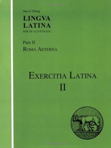 Stock image for Exercitia Latina II: Exercises for Roma Aeterna (Lingua Latina) (Latin Edition) for sale by Ergodebooks