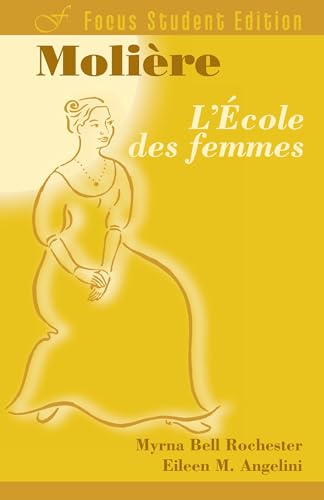 Beispielbild fr Moliere: L'Ecole des Femmes, Student Ed. (Focus Student Editions) (French Edition) zum Verkauf von Ergodebooks