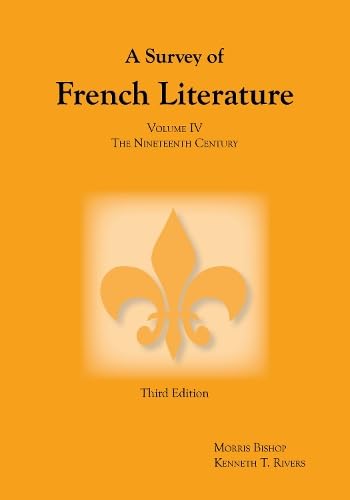 A Survey of French Literature, Vol. 4: The 19th Century (French Edition) (9781585101818) by Rivers, Kenneth T.; Bishop, Morris Gilbert