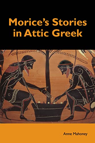 Beispielbild fr Morice's Stories in Attic Greek (Ancient Greek Edition) zum Verkauf von BooksRun