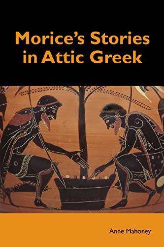 Morice's Stories in Attic Greek (Ancient Greek Edition)