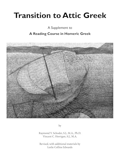 Stock image for Transition to Attic Greek: A Supplement to "A Reading Course in Homeric Greek" for sale by GF Books, Inc.