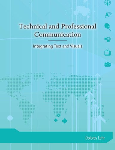 Technical and Professional Communication: Integrating Text and Visuals - Lehr, Dolores