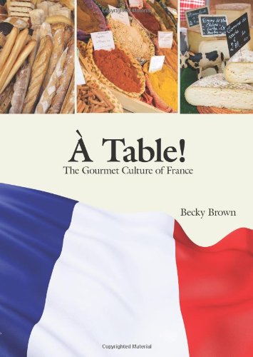 Ã€ Table!: The Gourmet Culture of France (French Edition) - Brown, Becky