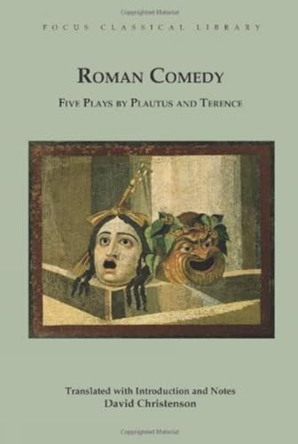 Roman Comedy: Five Plays by Plautus and Terence: Menaechmi, Rudens and Truculentus by Plautus; Adelphoe and Eunuchus by Terence (Focus Classical Library) (9781585103195) by Plautus; Terence