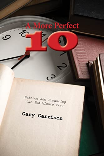 Stock image for A More Perfect Ten: Writing and Producing the Ten-Minute Play for sale by Ergodebooks