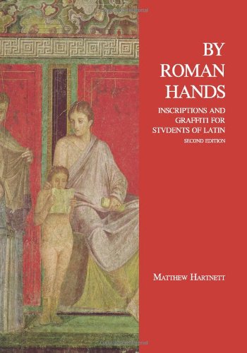 Beispielbild fr By Roman Hands: Inscriptions and Graffiti for Students of Latin (English and Latin Edition) zum Verkauf von BooksRun