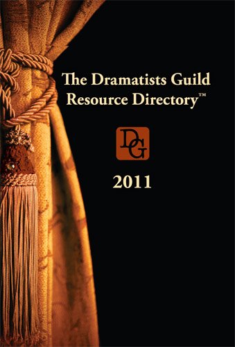 Stock image for The Dramatists Guild Resource Directory 2011: The Writer's Guide to the Theatrical marketplace for sale by More Than Words