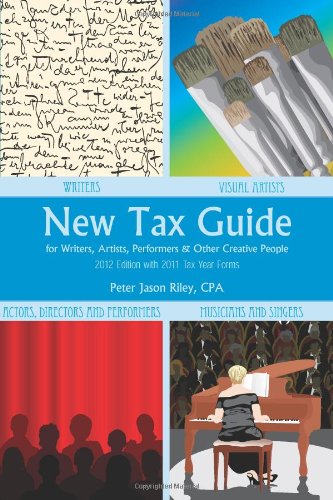 Beispielbild fr New Tax Guide for Writers, Artists, Performers, & Other Creative People 2012: With 2011 Tax Year Forms zum Verkauf von Wonder Book