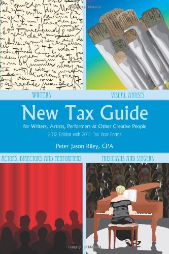 Imagen de archivo de New Tax Guide for Writers, Artists, Performers, & Other Creative People 2012: With 2011 Tax Year Forms a la venta por Wonder Book