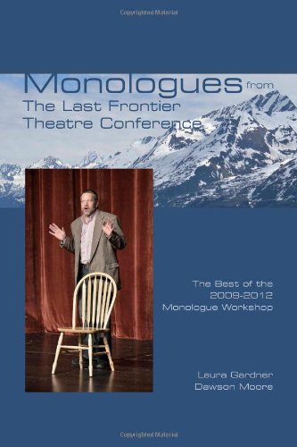Monologues from the Last Frontier Theatre Conference: The Best of the 2009-2012 Monologue Workshop