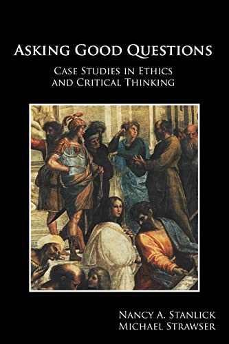 Stock image for Asking Good Questions: Case Studies in Ethics and Critical Thinking for sale by Textbooks_Source