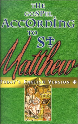 The Gospel According to St. Matthew: Today's English Version - St. Matthew
