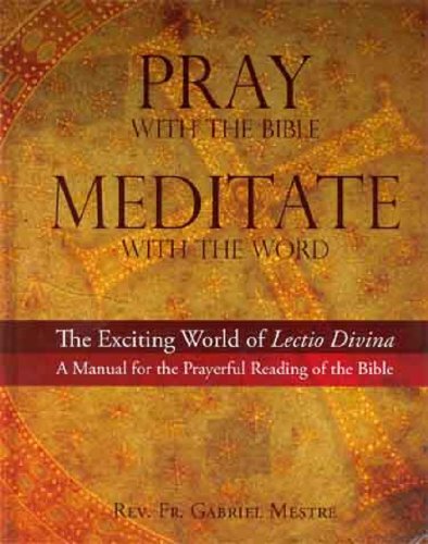 Imagen de archivo de Pray with the Bible, Meditate with the Word: The Exciting World of the Lectio Divina- A Manual for the Prayerful Reading of the Bible a la venta por Better World Books: West