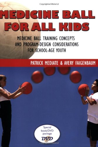 Imagen de archivo de Medicine Ball for All Kids: Medicine Ball Training Concepts and Program-Design Considerations for School-Age Youth [With DVD] a la venta por ThriftBooks-Atlanta