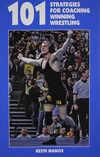 9781585180660: 101 Strategies for Coaching Winning Wrestling