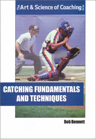 Imagen de archivo de Catching Fundamentals and Techniques (The Art & Science of Coaching Series) a la venta por More Than Words