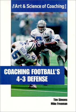 Coaching Football's 4-3 Defense (Art & Science of Coaching) (9781585181568) by Tim; Freeman Mike Simons; Mike Freeman