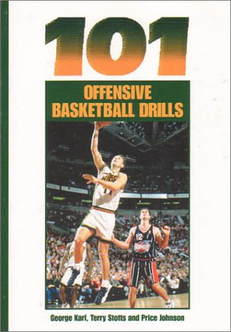 101 Offensive Basketball Drills (9781585181667) by George Karl; Terry Stotts; Price Johnson