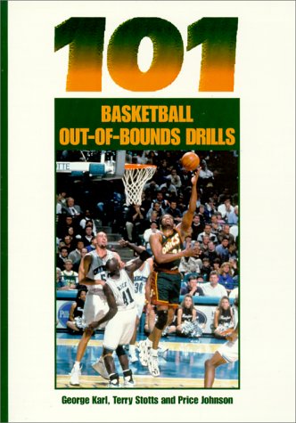 101 Basketball Out of Bounds Drills (101 Drills) (9781585181698) by George Matthew Karl; Terry Stotts; Price Johnson