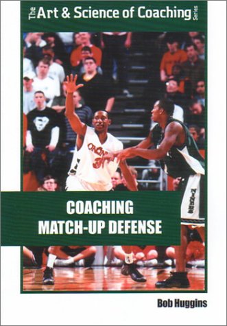 9781585181759: Coaching Match-up Defense (Art & Science of Coaching)