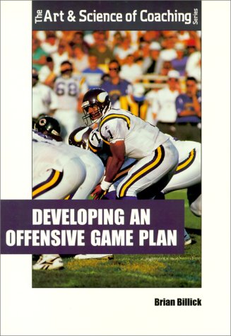 Developing an Offensive Game Plan (Art & Science of Coaching (Paperback)) (9781585181797) by [???]