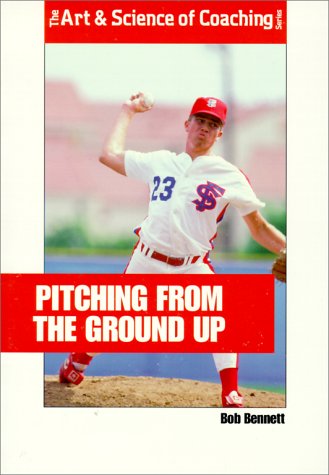 Stock image for Pitching from the Ground Up for sale by Better World Books