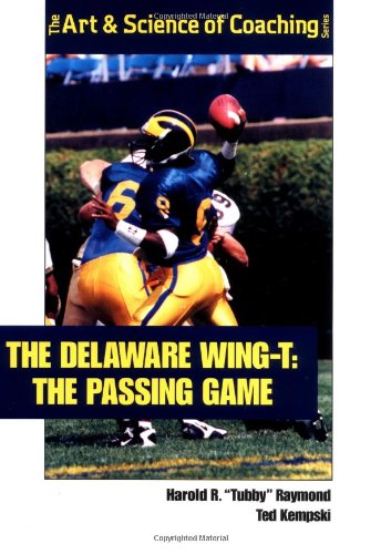 Beispielbild fr The Delaware Wing-T: The Passing Game (The Art & Science of Coaching Series) zum Verkauf von GF Books, Inc.