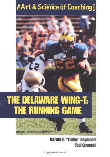 The Delaware Wing-T: The Running Game (9781585182039) by Harold R. Raymond; Ted Kempski