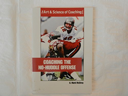 Stock image for Coaching the No-Huddle Offense (Art & Science of Coaching) for sale by Half Price Books Inc.